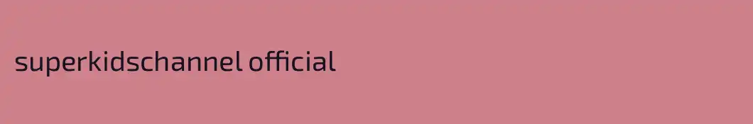superkidschannel official